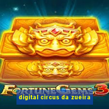 digital circus da zueira